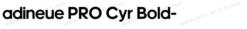 adineue PRO Cyr Bold字体转换